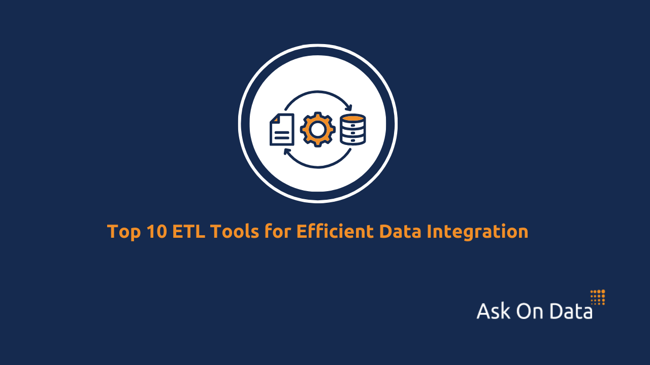 Top 10 ETL Tools for Efficient Data Integration - Ask On Data