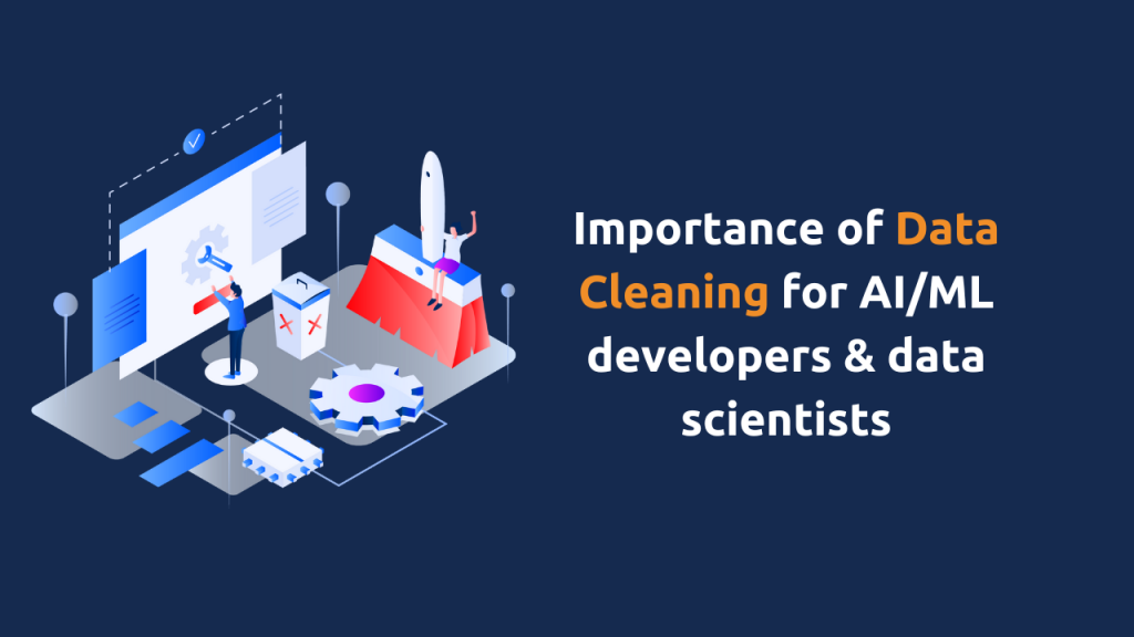 Importance of data cleaning for AIML developers & data scientists